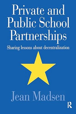 Private And Public School Partnerships: Sharing Lessons About Decentralization-..