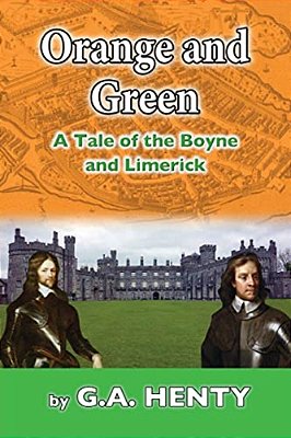 Orange And Green: A Tale Of Boyne And Limerick-..