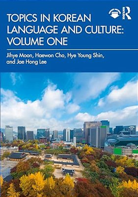 Topics In Korean Language And Culture: Volume One-..