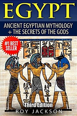 Egypt: Egyptian Mythology And The Secrets Of The Gods-..