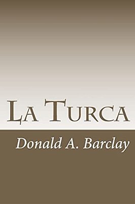 La Turca: A Historical Drama In Three Acts-..