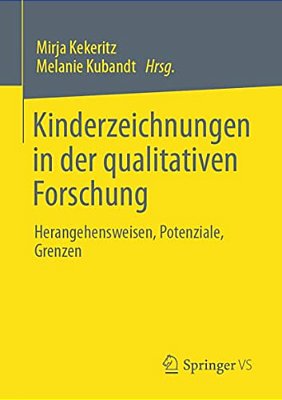 Kinderzeichnungen In Der Qualitativen Forschung: Herangehensweisen, Potenziale, Grenzen-..