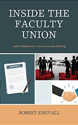Inside The Faculty Union: Labor Relations In The University Setting-..