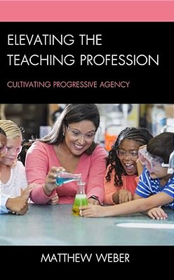Elevating The Teaching Profession: Cultivating Progressive Agency-..