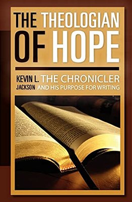 The Theologian Of Hope: The Chronicler And His Purpose For Writing-..