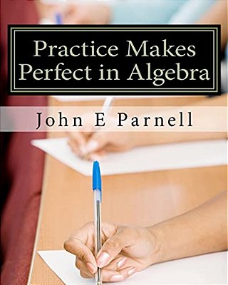 Practice Makes Perfect In Algebra-..