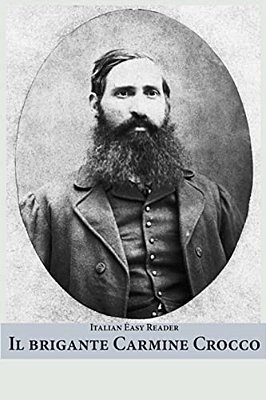 Italian Easy Reader: Il Brigante Carmine Crocco-..