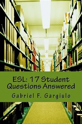 Esl: 17 Student Questions Answered-..