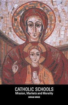Catholic Schools: Mission, Markets, And Morality-..