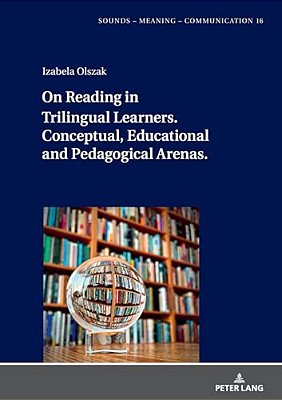 On Reading In Trilingual Learners: Conceptual, Educational And Pedagogical Arenas-..
