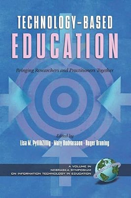 Technology-Based Education: Bringing Researchers And Practitioners Together (Hc)-..