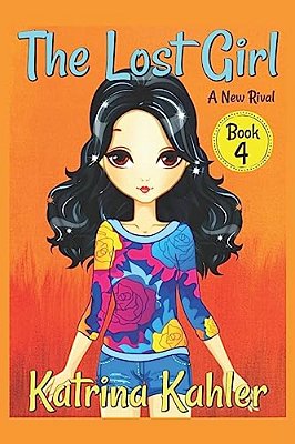 The Lost Girl - Book 4: A New Rival: Books For Girls Aged 9-12-..