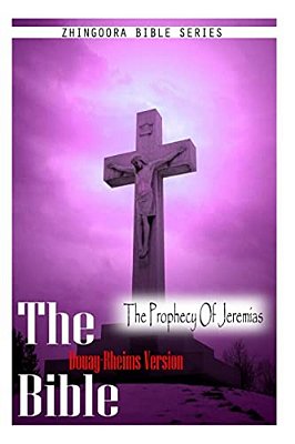 The Bible, Douay Rheims Version- The Prophecy Of Jeremias-..
