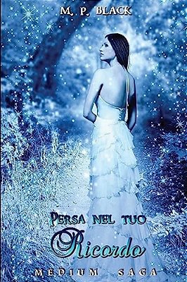 Persa Nel Tuo Ricordo: Medium Saga-..