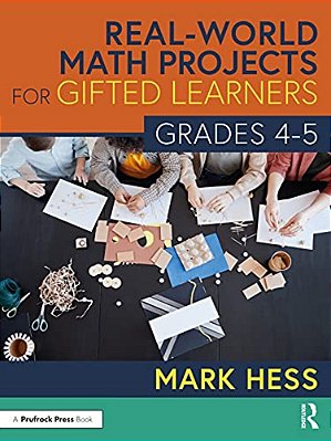 Real-World Math Projects For Gifted Learners, Grades 4-5-..