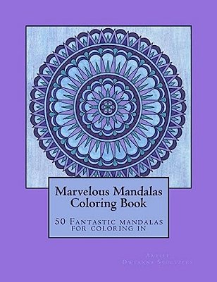 Marvelous Mandalas: 50 Fantastic Mandalas For Coloring In-..
