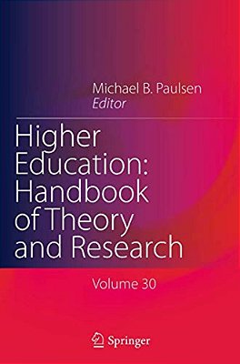 Higher Education: Handbook Of Theory And Research: Volume 30-..