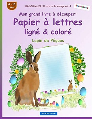 Brockhausen Livre Du Bricolage Vol. 4 - Mon Grand Livre À Découper - Papier À Lettres Ligné & Coloré: Lapin De Pâques-..