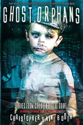 Ghost Orphans: Stories From Children Of The Grave-..