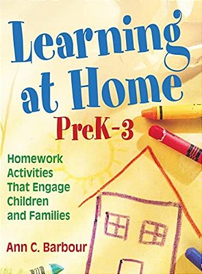 Learning At Home, Prek-3: Homework Activities That Engage Children And Families-..
