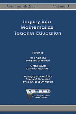 Inquiry Into Mathematics Teacher Education-..
