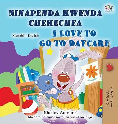 I Love To Go To Daycare (Swahili English Bilingual Book For Children)-..