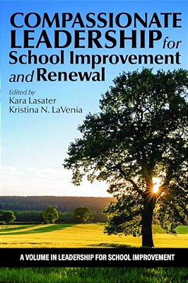 Compassionate Leadership For School Improvement And Renewal-..