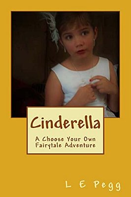 Cinderella: A Choose Your Own Fairytale Adventure-..