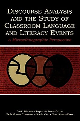 Discourse Analysis And The Study Of Classroom Language And Literacy Events: A Microethnographic Perspective-..