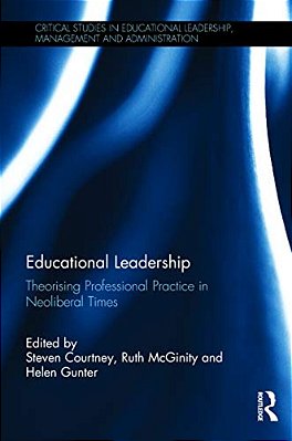 Educational Leadership: Theorising Professional Practice In Neoliberal Times-..