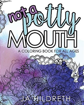 Not A Potty Mouth: A Coloring Book For All Ages-..