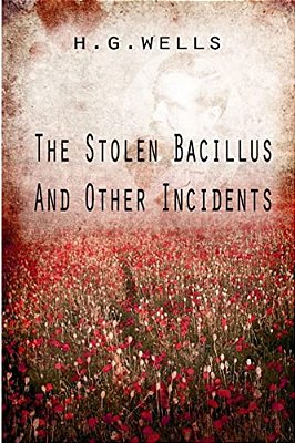 The Stolen Bacillus And Other Incidents-..