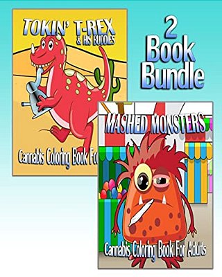 Cannabis Coloring Book For Adults: Tokin' T-Rex & Mashed Monsters (2 Book Bundle)-..