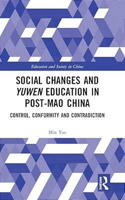 Social Changes And Yuwen Education In Post-Mao China: Control, Conformity And Contradiction-..