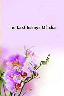 The Last Essays Of Elia-..