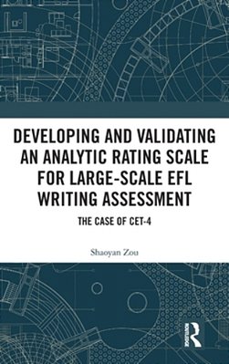 Developing And Validating An Analytic Rating Scale For Large-Scale Efl Writing Assessment: The Case Of Cet-4-..