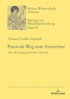 Parzivals Weg Zum Artusritter: Ueber Die Erringung Hoefischer Identitaet-..