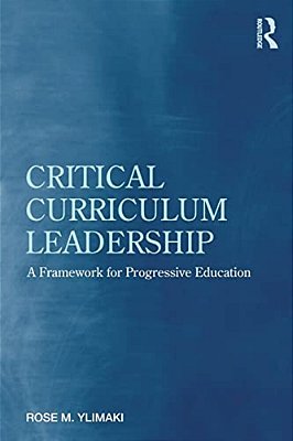 Critical Curriculum Leadership: A Framework For Progressive Education-..