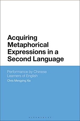 Acquiring Metaphorical Expressions In A Second Language: Performance By Chinese Learners Of English-..