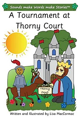 A Tournament At Thorny Court: Sounds Make Words Make Stories, Plus Level, Series 3, Book 3-..