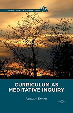 Curriculum As Meditative Inquiry-..
