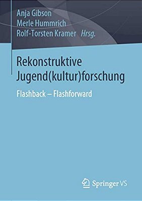 Rekonstruktive Jugend(kultur)forschung: Flashback - Flashforward-..