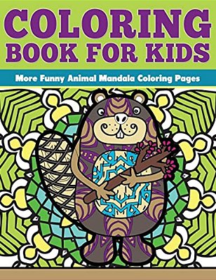 Coloring Book For Kids: More Funny Animal Mandalas: Funny Animal Mandalas Coloring Pages-..