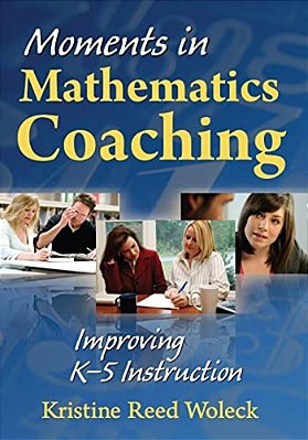 Moments In Mathematics Coaching: Improving K-5 Instruction-..