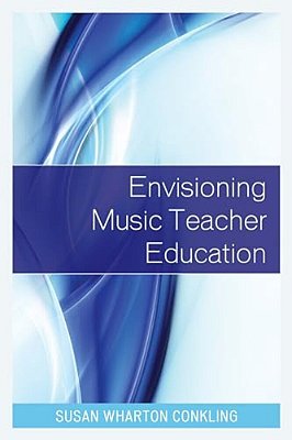 Envisioning Music Teacher Education-..
