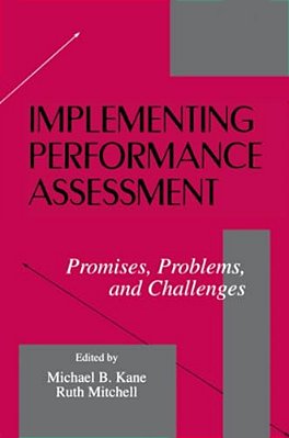 Implementing Performance Assessment: Promises, Problems, And Challenges-..