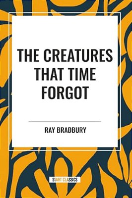 Creatures That Time Forgot-..