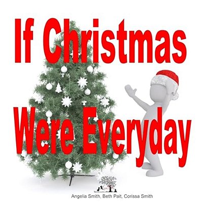 If Christmas Were Every Day-..