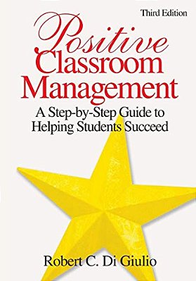 Positive Classroom Management: A Step-By-step Guide To Helping Students Succeed-..