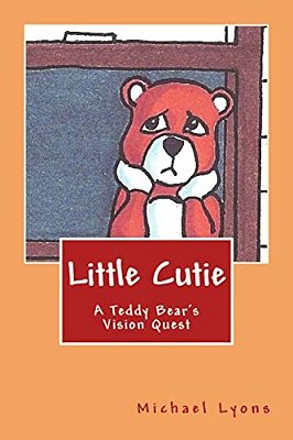 Little Cutie: A Teddy Bear's Vision Quest-..